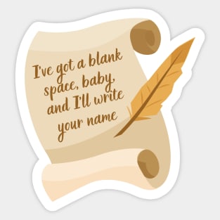 Ive got a blank space, baby Sticker